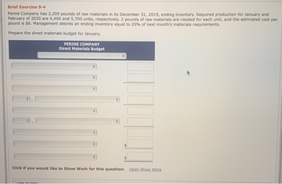 Brief Exercise 9-4 Perine Company has 2,200 pounds of raw materials in its December 31, 2019, ending inventory. Required prod