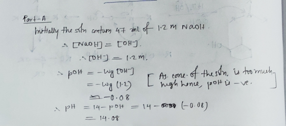 Part-A mitially the sole conturm 47 in of 12m naolt. & [NaoH] = [OH-]. COH) = 1.2m. 1 a pott =- wg tot r As cone of the site