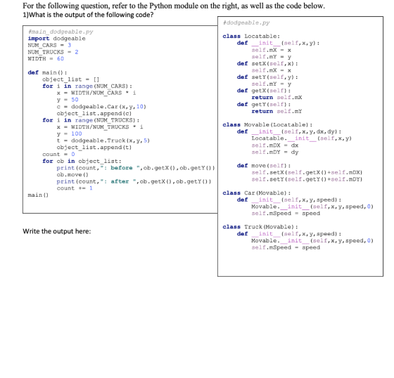 For the following question, refer to the Python module on the right, as well as the code below. 1) What is the output of the