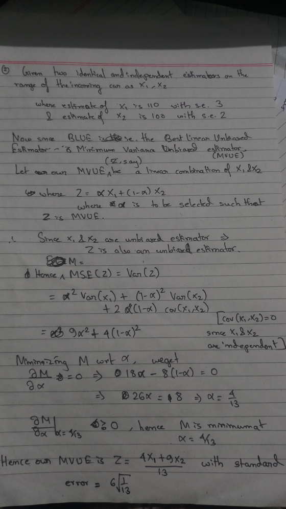 is loa Now since ♡ Given two identical and independent estimators on range of the incoming car as X,X2 where estimate of X is