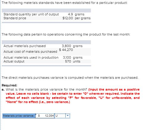 The following materials standards have been established for a particular product: Standard quantity per unit of output 4.9 gr