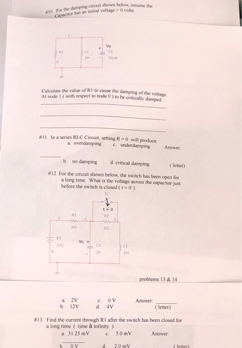 For the damping circut nown below, assume the Cactor has an initial voltage > O volts LICI 10 Calculate the value of Rl to ca