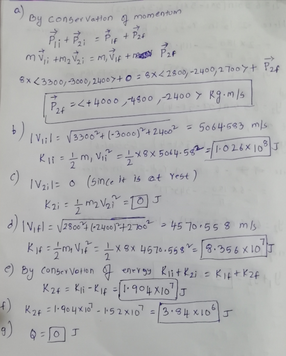 By conservation of mom momentum mii + ma vai = m. Vift ressor P24 8x<3300,-3000, 24007+ 0 = 8X<2800,-2400,2700 y + P2f P =