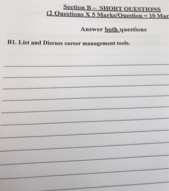 Section B SHORT QUESTIONS 2 Questions X 5 Marks/Question 10 Ma Answer both questions B1. List and Discuss career management tools.