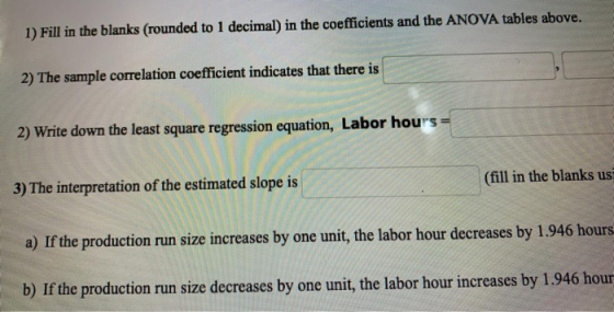 1) Fill in the blanks (rounded to 1 decimal) in the coefficients and the ANOVA tables above. 2) The sample correlation coeffi