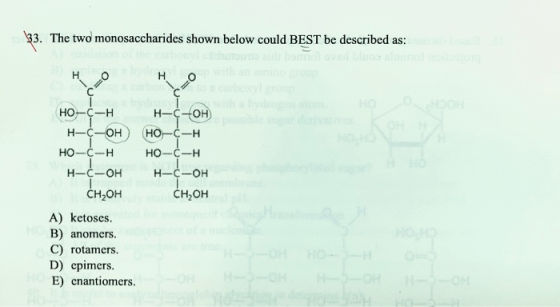 33. The two monosaccharides shown below could BEST be described as: но но не но-ф-н н-с-он) но-с-н но-с-н но-с-н н–с-он н–с-о