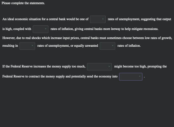 Please complete the statements. An ideal economic situation for a central bank would be one of rates of unemployment, suggest
