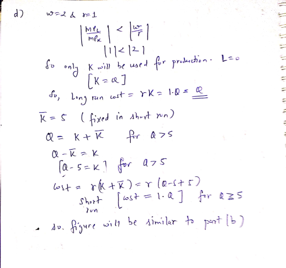 d w=2 & 8=1 The Top 1 mpk 1. 114/21 to only K will be used for production. L=0 ſkace] So, long run cost = rk= 1.= k=5 (fixed