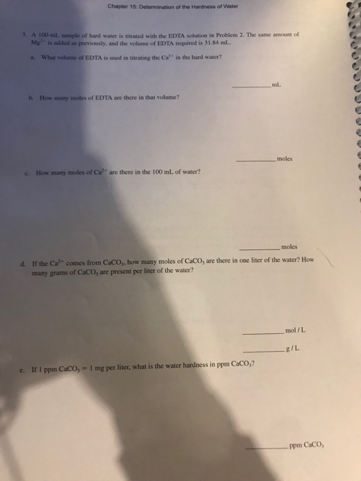 Chapter 15 Determination of the Hardness of Water 3, A 100-mL. sample of hard water is titrated with the EDTA solution in Pro