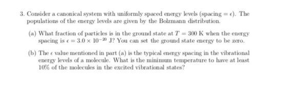 3. Consider a canonical system with uniformly spaced energy levels (spacing = €). The populations of the energy levels are gi