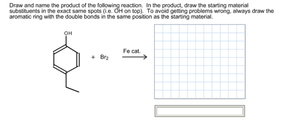 Draw and name the product of the following reaction. In the product, draw the starting material substituents in the exact sam