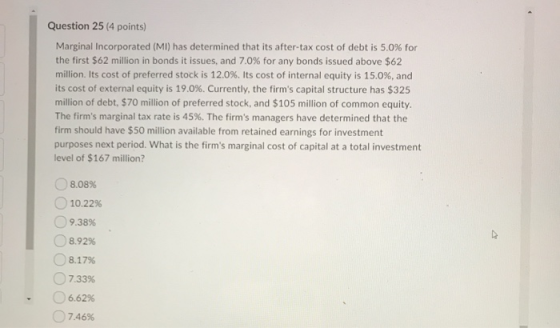 Question 25 (4 points) Marginal Incorporated (MI) has determined that its after-tax cost of debt is 5.0% for the first $62 mi