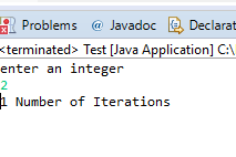 Problems Javadoc Declarat terminated> Test Java Application] C: enter an integer Number of Iterations