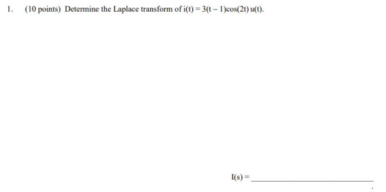 1. (10 points) Determine the Laplace transform of 3c(2)uo I(s)