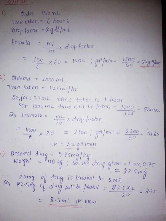 Solutioh )Order ISomL Time taken 6 hours Formula mLx dior factor hr 6 0 2) Ordered 000 mL Time taken 11(mllhy So,for t 2 Sml