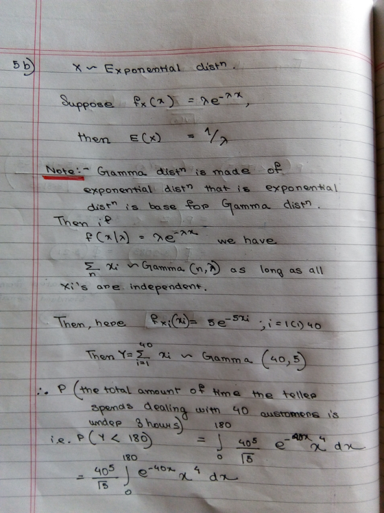 5 b A. then.. E(x) Note:-gamma dismis-made-of exponential dist? that is exponential dis tnis base.top 예am m a distn. PCe hove Σ a. v Gamma (n,2) as long as all ne Kis ane independent Them, her Then-Ye.Σ ALn Gramm a (40,5 P (tme total amount of tme me ds dealing with 40 oustomens is 180 5 ズ4 180 405 T5