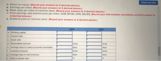 Check my work o. Return on equity. (Round your answers to 2 decimal places.) p. Earnings per share. (Round your answers to 2