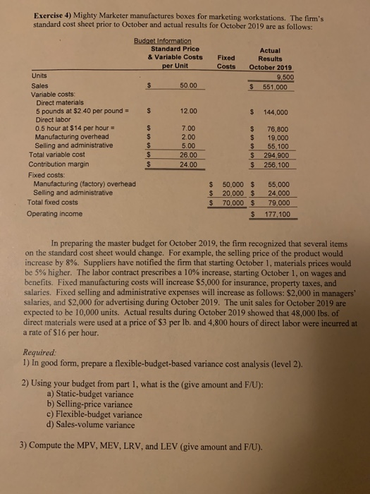 Exercise 4) Mighty Marketer manufactures boxes for marketing workstations. The firms standard cost sheet prior to October an