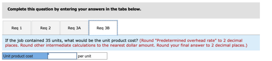 Complete this question by entering your answers in the tabs below. Req 1 Req 2 Req ЗА Req 3B If the job contained 35 units, w