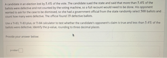 A candidate in an election lost by 5,4% of the vote. The candidate sued the state and said that more than 5,4% of the ballots