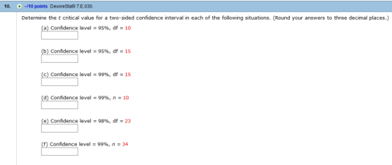 10. -/10 points DevoreStat9 7.E.030 Determine the t critical value for a two-sided confidence interval in each of the followi
