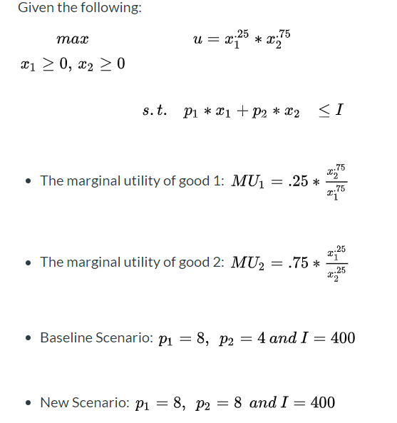 Given the following: u= 2,25 * x;75 тах 21 > 0, x2 > 0 s.t. P1 * 21 + P2 * 22 <I • The marginal utility of good 1: MU = .25 *