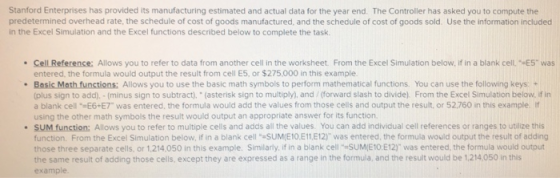 Stanford Enterprises has provided its manufacturing estimated and actual data for the year end. The Controller has asked you