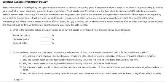 CURRENT ASSETS INVESTMENT POLICY Rentz Corporation is investigating the optimal level of current assets for the coming year.