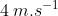 4\:m.s^{-1}