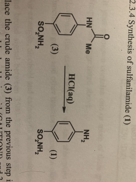 2.3.4 Synthesis of sulfanilamide (1) HŇ Me ŅH, HCl(aq) (3) (1) SO,NH SO,NH, lace the crude amide (3) from the previous step i