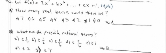 76. Let F(x) = 2x + bx + ... + cx +1.(4 pts) A) How many real zeros could there be? a) 7 6 6 c5 d4 e 3 f 2 g) 1 no 6A B wha