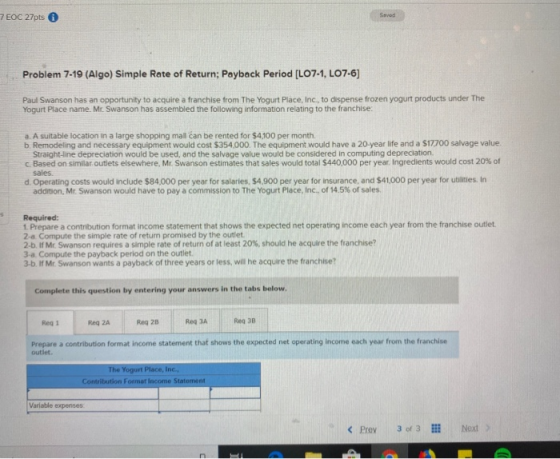 1 EOC 27pts Problem 7-19 (Algo) Simple Rate of Return; Payback Period (L07-1, L07-6) Paul Swanson has an opportunity to acqui