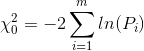 \chi ^2_0=-2\sum_{i=1}^{m}ln(P_i)