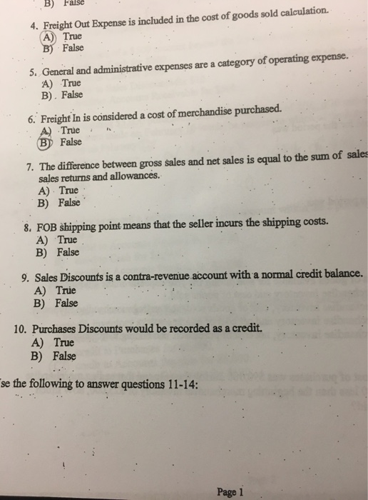 B) False . 4. Freight Out Expense is included in the cost of goods sold calculation. A) True B) False 5. General and administ