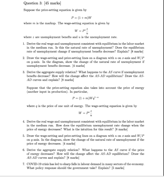 Question 3: (45 marks] Suppose the price-setting equation is given by P= (1 + m)W where m is the markup. The wage-setting equ
