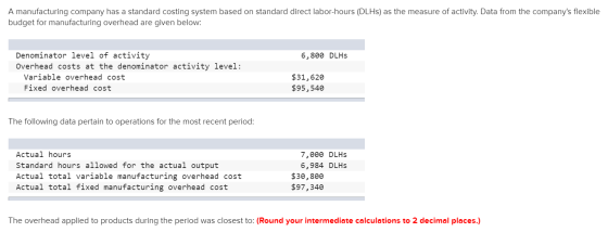 A manufacturing company has a standard costing system based on standard direct labor-hours (DLHS) as the measure of activity.