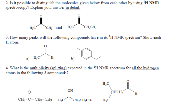 2. Is it possible to distinguish the molecules given below from each other by using H NMR spectroscopy? Explain your answer