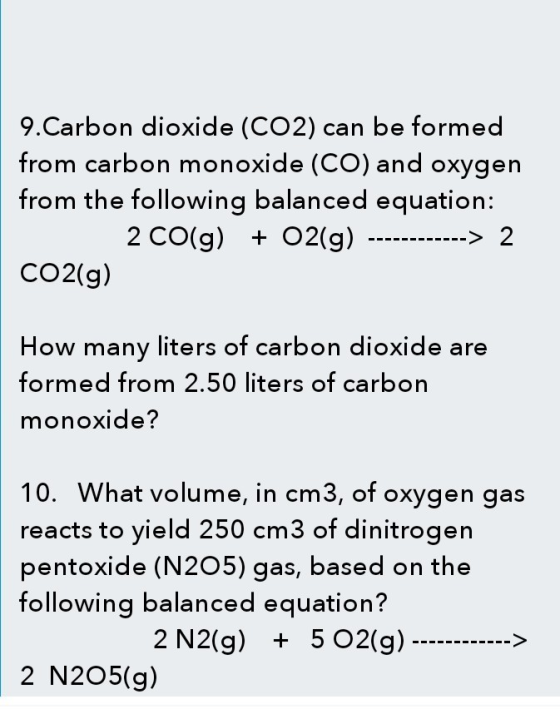 9.Carbon dioxide (CO2) can be formed from carbon monoxide (CO) and oxygen from the following balanced equation: 2 CO(g) + O2(