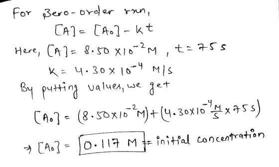 for Bero-order ron, - [A]=[Ao]-kt Here, CA] = 8. Сохто?м , t= 75s К= ч. 3ох 10-9 м/s в рчhini vа чел, “ 3** Св. 7 = (8-съхів