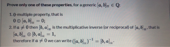 Prove only one of these properties, for a generic [a, b]= € Q: 1.0-multiple property, that is 0 0 (a, b) = 0; 2. Ifa #0 then