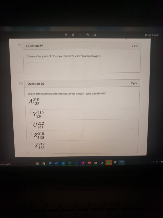 4 % Edit & Create Question 29 2 pts Calculate the grams of Co, if you have 3.79 x 1024 atoms of oxygen. Question 30 2 pts Whi