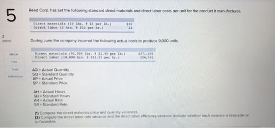 Reed Corp. has set the following standard direct materials and direct labor costs per unit for the product it manufactures. D
