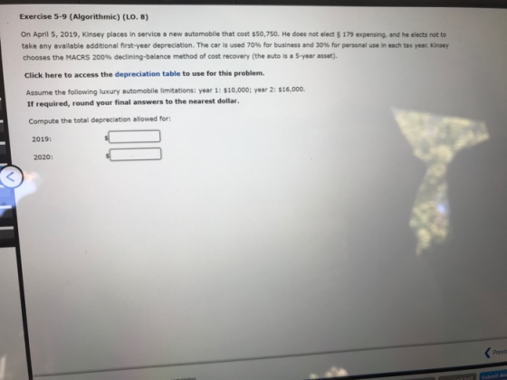 Exercise 5-9 (Algorithmic) (LO. 8) On April 5, 2019, Kinsey places in service a new automobile that cost $50,750. He does not