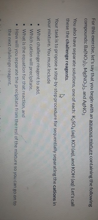 For this exercise, lets say that you begin with an aqueous mixture containing the following compounds: Ba(NO3)2, Mg(NO3)2, a