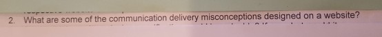 2. What are some of the communication delivery misconceptions designed on a website?