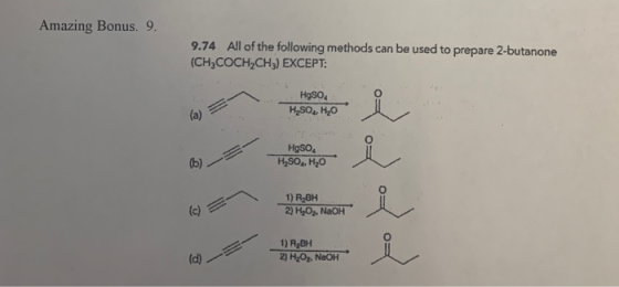 Amazing Bonus. 9. 9.74 All of the following methods can be used to prepare 2-butanone (CH3COCH2CH3) EXCEPT: HgSo H2SO..H20 1)