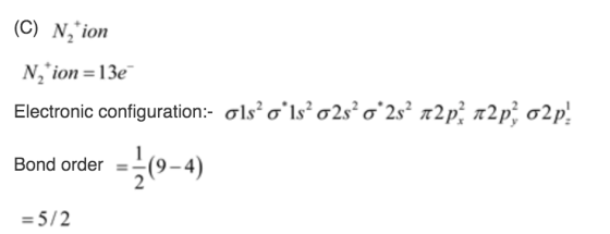 (C) N2 ion N ion 13e Electronic configuration:- olsolso2so 2s2 n2p, n2p o2p 0-4) Bond order 5/2