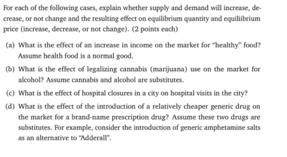 For each of the following cases, explain whether supply and demand will increase, de- crease, or not change and the resulting