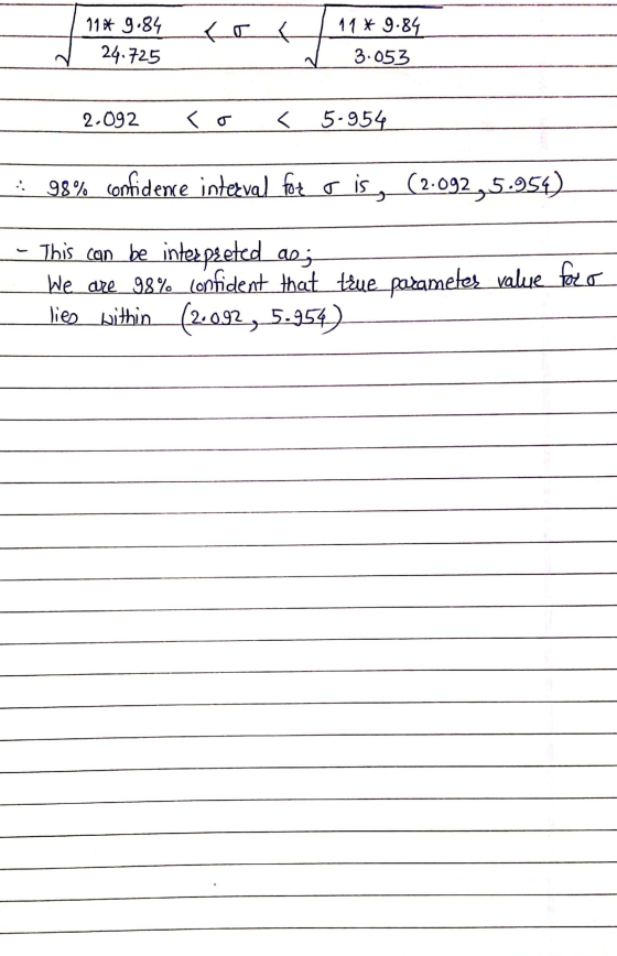 114 9.84 24.725 _lo</ 11* 9.84 3.053 2.092 so < 5-954 .: 98% confidence interval faz o is, (2.092 ,5.954) - This can be inter