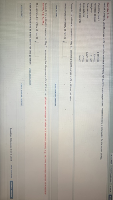 CALCULATOR INTER VERSION BACK NEX Exercise 9-14 Metlock Company uses the gross profit method to estimate inventory for monthl
